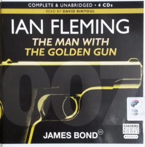 The Man With the Golden Gun written by Ian Fleming performed by David Rintoul on CD (Unabridged)